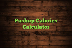 Pushup Calories Calculator
